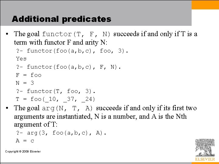 Additional predicates • The goal functor(T, F, N) succeeds if and only if T