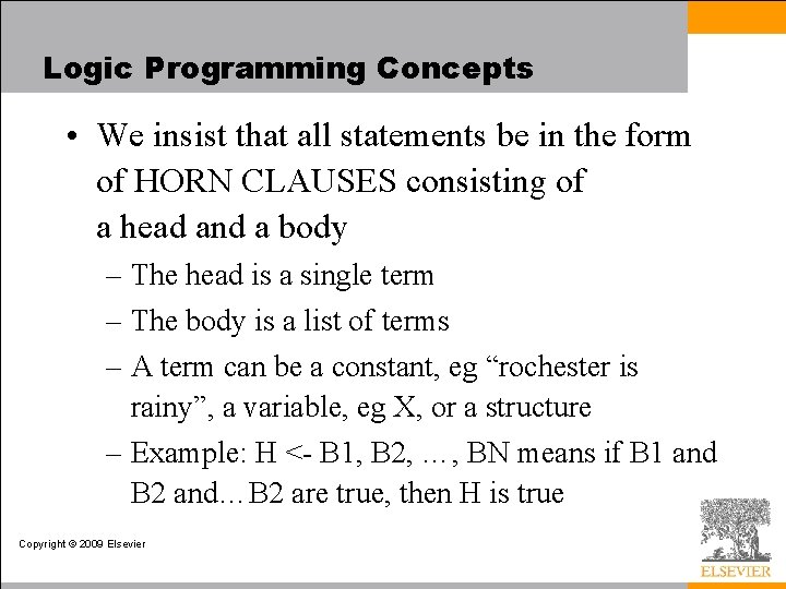 Logic Programming Concepts • We insist that all statements be in the form of