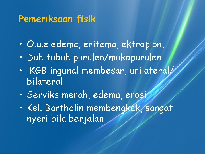 Pemeriksaan fisik • O. u. e edema, eritema, ektropion, • Duh tubuh purulen/mukopurulen •