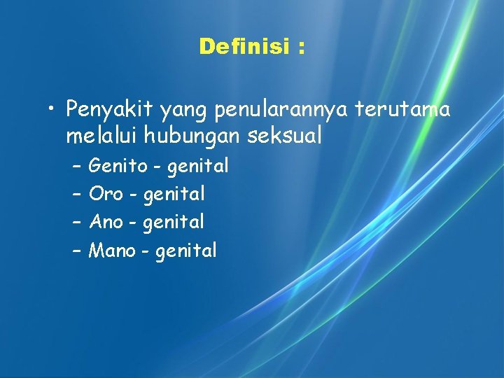 Definisi : • Penyakit yang penularannya terutama melalui hubungan seksual – – Genito -