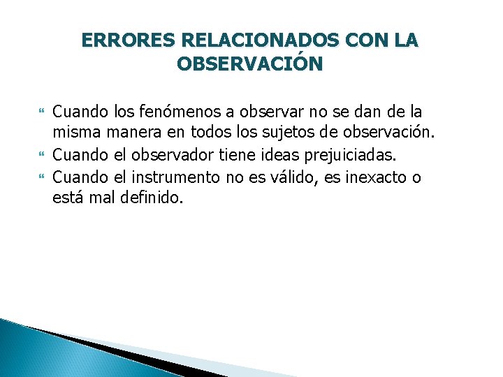 ERRORES RELACIONADOS CON LA OBSERVACIÓN Cuando los fenómenos a observar no se dan de