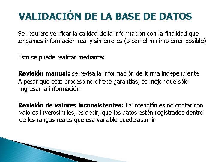 VALIDACIÓN DE LA BASE DE DATOS Se requiere verificar la calidad de la información