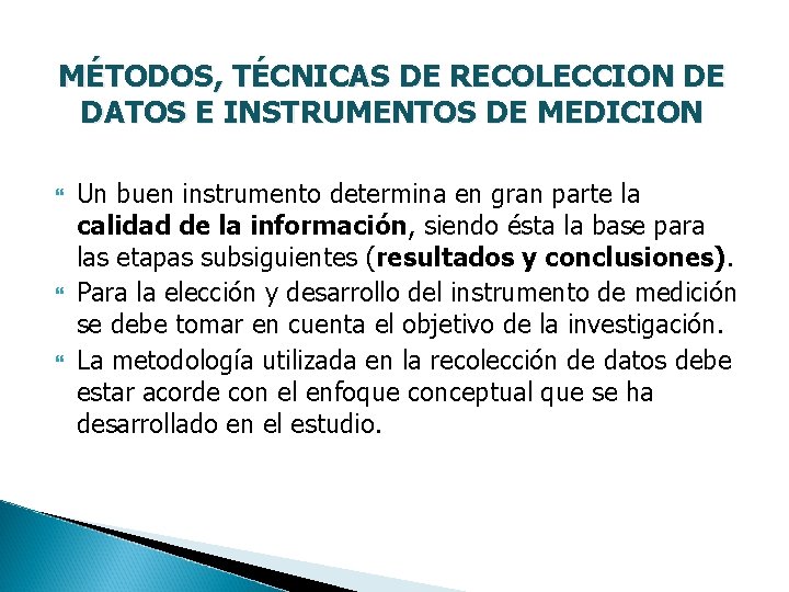 MÉTODOS, TÉCNICAS DE RECOLECCION DE DATOS E INSTRUMENTOS DE MEDICION Un buen instrumento determina