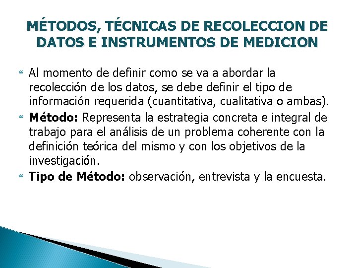 MÉTODOS, TÉCNICAS DE RECOLECCION DE DATOS E INSTRUMENTOS DE MEDICION Al momento de definir