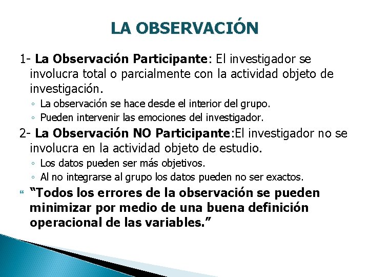 LA OBSERVACIÓN 1 - La Observación Participante: El investigador se involucra total o parcialmente