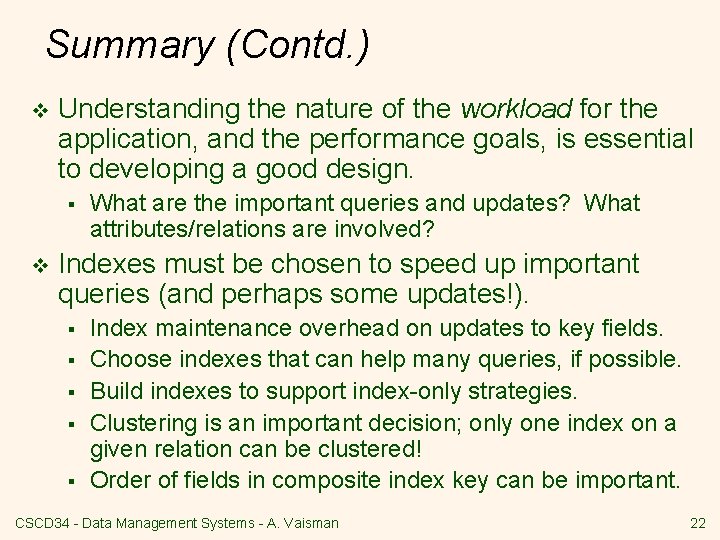 Summary (Contd. ) v Understanding the nature of the workload for the application, and