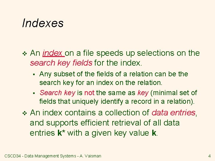 Indexes v An index on a file speeds up selections on the search key