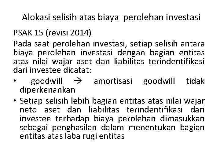 Alokasi selisih atas biaya perolehan investasi PSAK 15 (revisi 2014) Pada saat perolehan investasi,