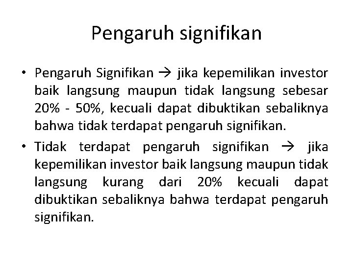 Pengaruh signifikan • Pengaruh Signifikan jika kepemilikan investor baik langsung maupun tidak langsung sebesar