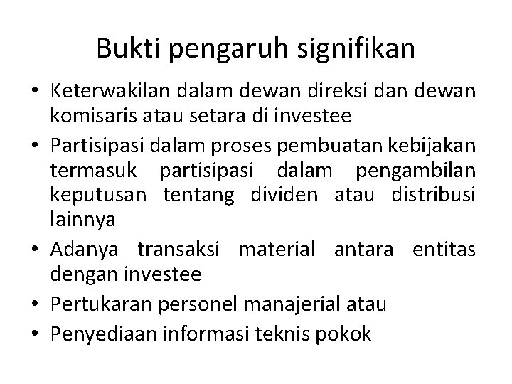 Bukti pengaruh signifikan • Keterwakilan dalam dewan direksi dan dewan komisaris atau setara di