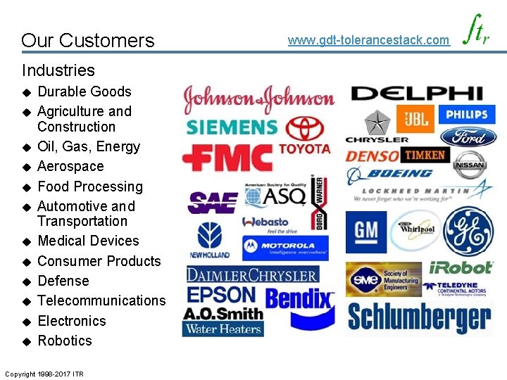 Our Customers Industries u u u Durable Goods Agriculture and Construction Oil, Gas, Energy