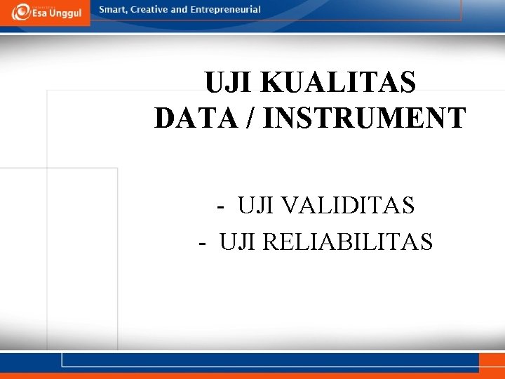 UJI KUALITAS DATA / INSTRUMENT - UJI VALIDITAS - UJI RELIABILITAS 