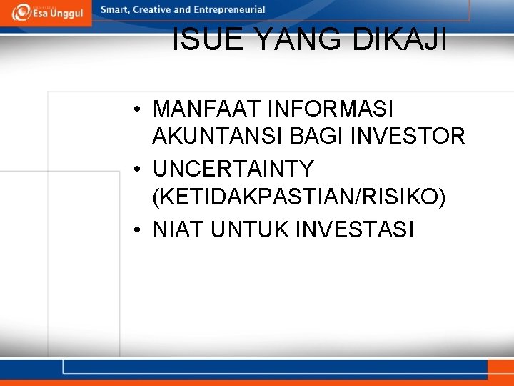 ISUE YANG DIKAJI • MANFAAT INFORMASI AKUNTANSI BAGI INVESTOR • UNCERTAINTY (KETIDAKPASTIAN/RISIKO) • NIAT