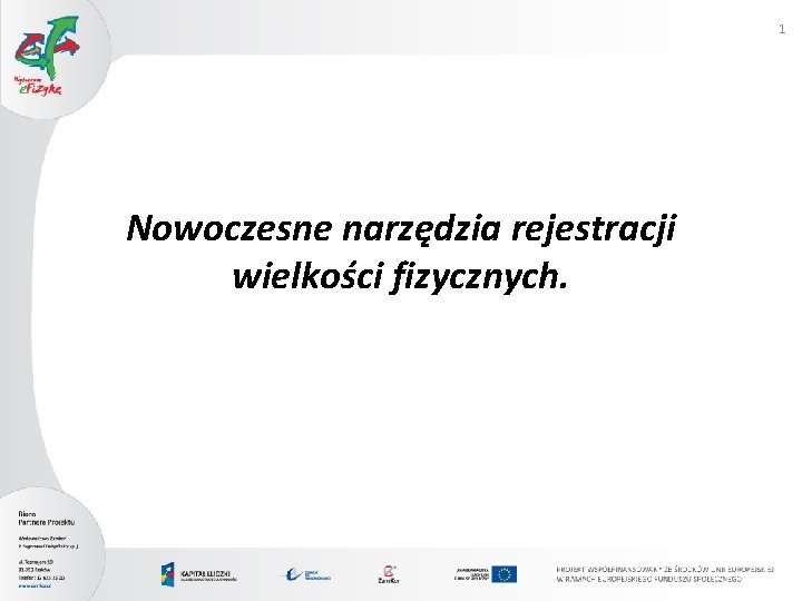 1 Nowoczesne narzędzia rejestracji wielkości fizycznych. 