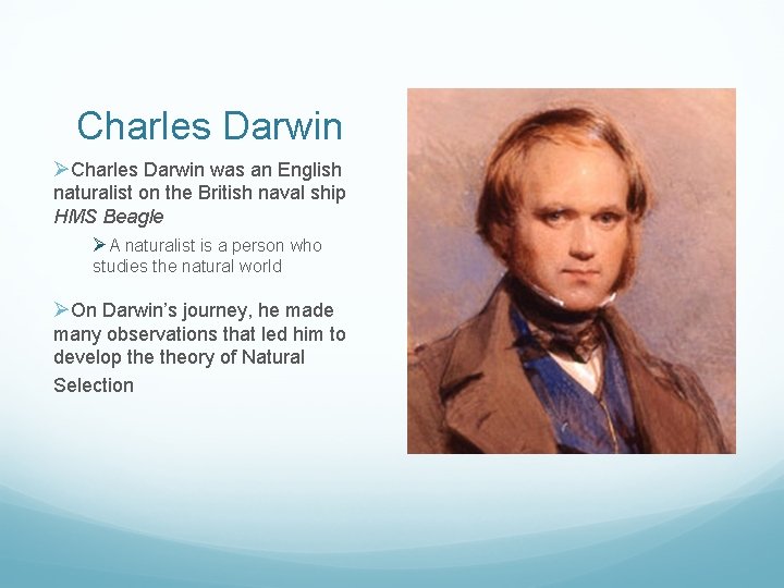 Charles Darwin ØCharles Darwin was an English naturalist on the British naval ship HMS