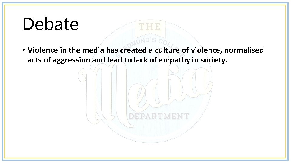 Debate • Violence in the media has created a culture of violence, normalised acts