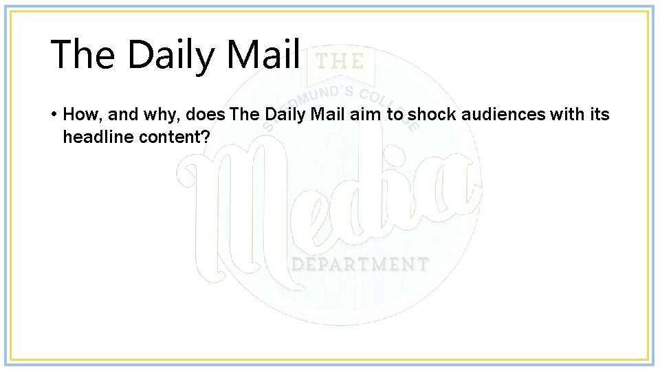 The Daily Mail • How, and why, does The Daily Mail aim to shock
