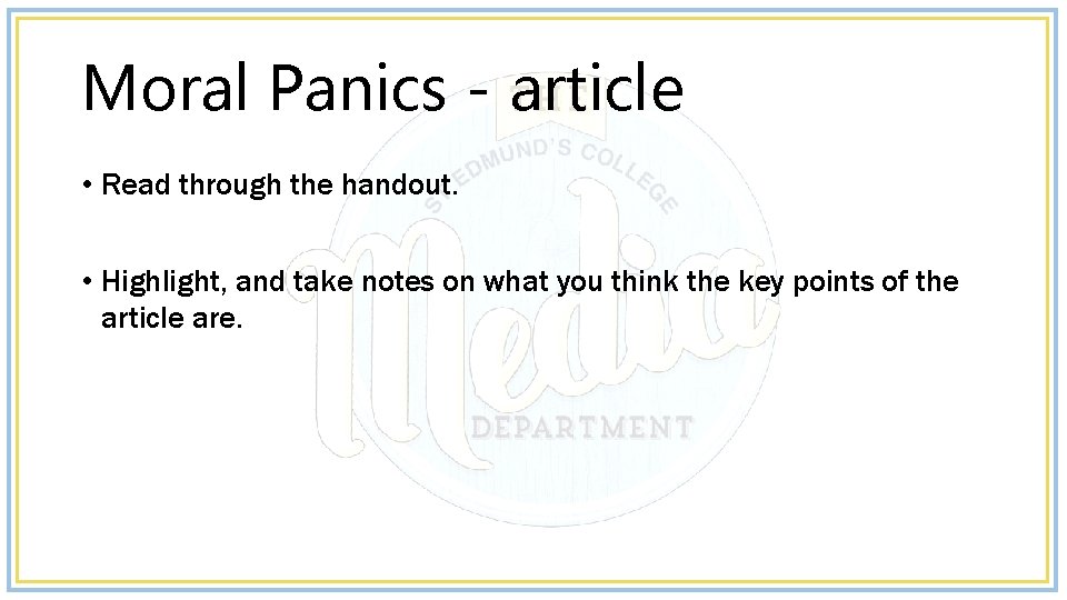 Moral Panics - article • Read through the handout. • Highlight, and take notes