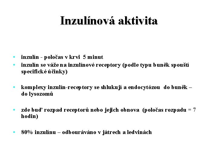 Inzulínová aktivita • inzulín - poločas v krvi 5 minut • inzulín se váže