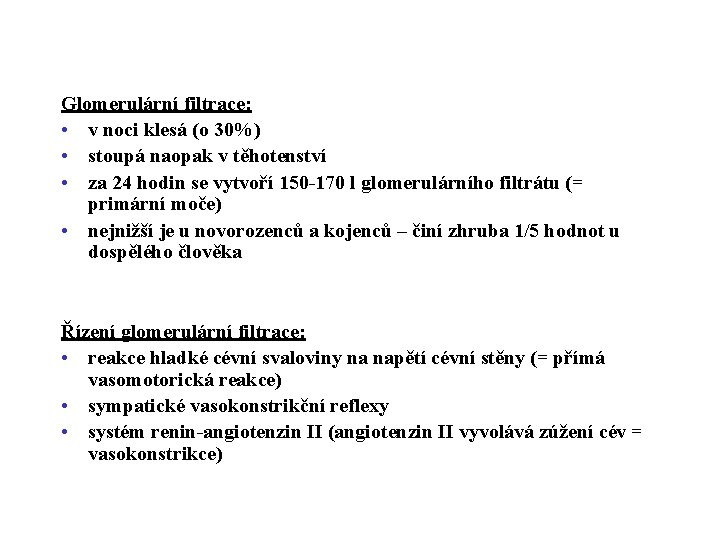 Glomerulární filtrace: • v noci klesá (o 30%) • stoupá naopak v těhotenství •