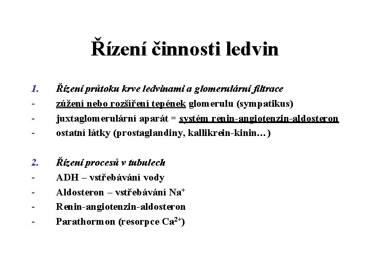 Řízení činnosti ledvin 1. - Řízení průtoku krve ledvinami a glomerulární filtrace zúžení nebo