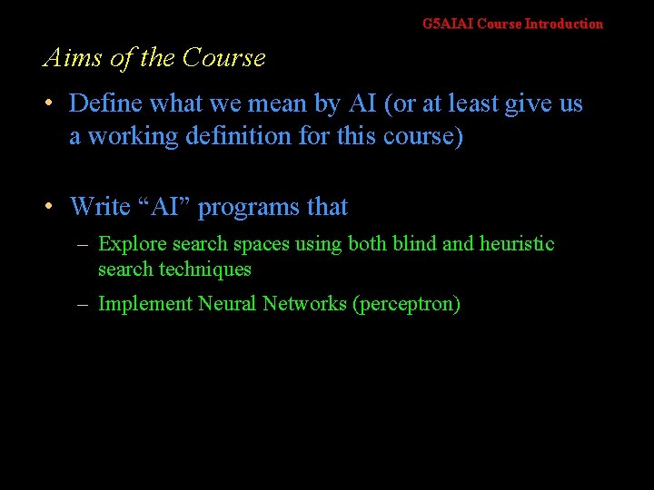 G 5 AIAI Course Introduction Aims of the Course • Define what we mean