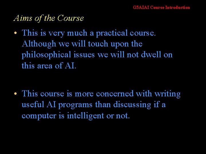 G 5 AIAI Course Introduction Aims of the Course • This is very much