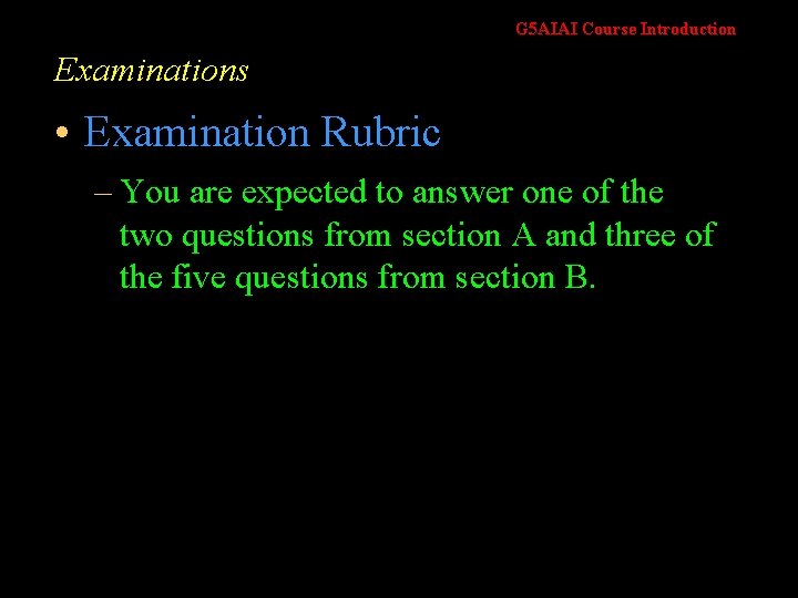 G 5 AIAI Course Introduction Examinations • Examination Rubric – You are expected to