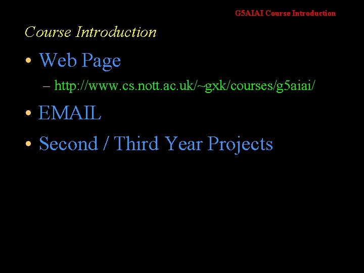 G 5 AIAI Course Introduction • Web Page – http: //www. cs. nott. ac.
