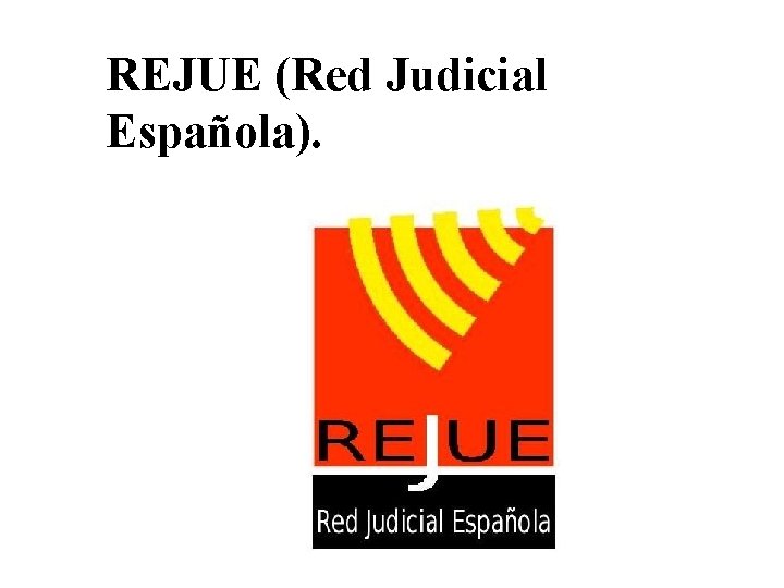 REJUE (Red Judicial Española). 