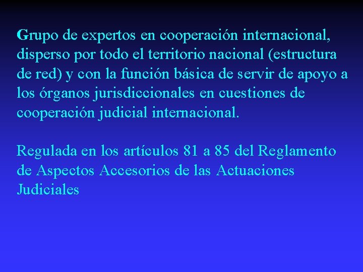 Grupo de expertos en cooperación internacional, disperso por todo el territorio nacional (estructura de