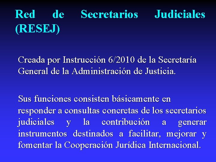 Red de (RESEJ) Secretarios Judiciales Creada por Instrucción 6/2010 de la Secretaría General de