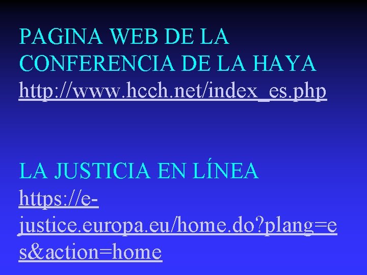 PAGINA WEB DE LA CONFERENCIA DE LA HAYA http: //www. hcch. net/index_es. php LA