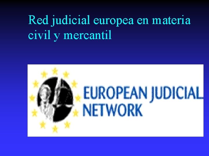 Red judicial europea en materia civil y mercantil 