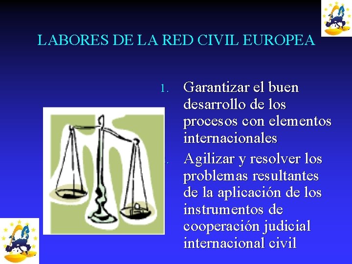 LABORES DE LA RED CIVIL EUROPEA 1. 2. Garantizar el buen desarrollo de los