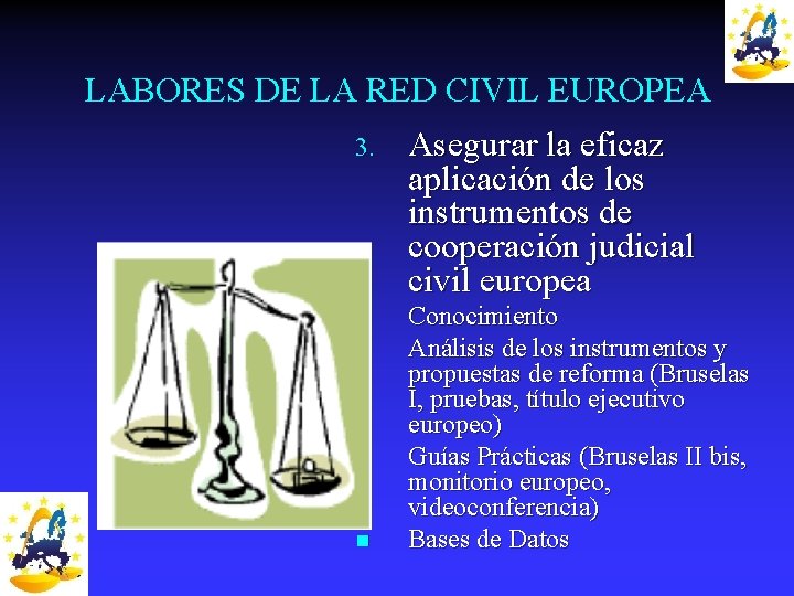 LABORES DE LA RED CIVIL EUROPEA 3. Asegurar la eficaz aplicación de los instrumentos