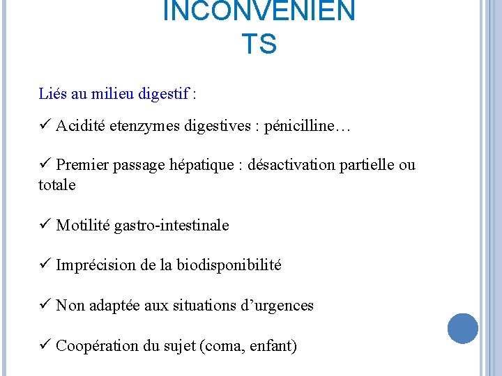 INCONVÉNIEN TS Liés au milieu digestif : ü Acidité etenzymes digestives : pénicilline… ü