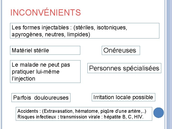 INCONVÉNIENTS Les formes injectables : (stériles, isotoniques, apyrogènes, neutres, limpides) Matériel stérile Le malade