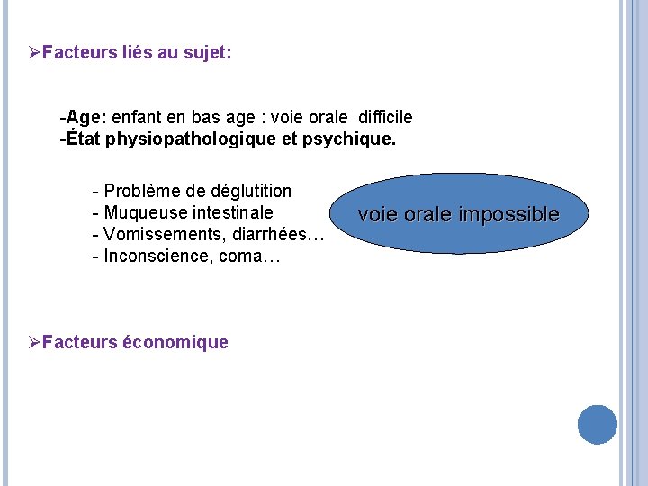 ØFacteurs liés au sujet: -Age: enfant en bas age : voie orale difficile -État