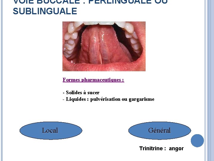 VOIE BUCCALE : PERLINGUALE OU SUBLINGUALE Formes pharmaceutiques : - Solides à sucer -