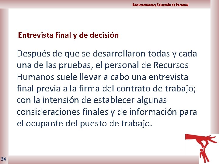 Reclutamiento y Selección de Personal Entrevista final y de decisión Después de que se