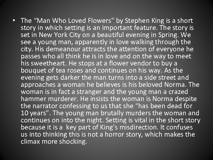  • The “Man Who Loved Flowers” by Stephen King is a short story