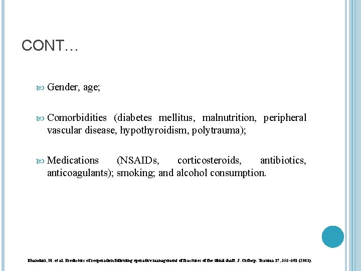 CONT… Gender, age; Comorbidities (diabetes mellitus, malnutrition, peripheral vascular disease, hypothyroidism, polytrauma); Medications (NSAIDs,