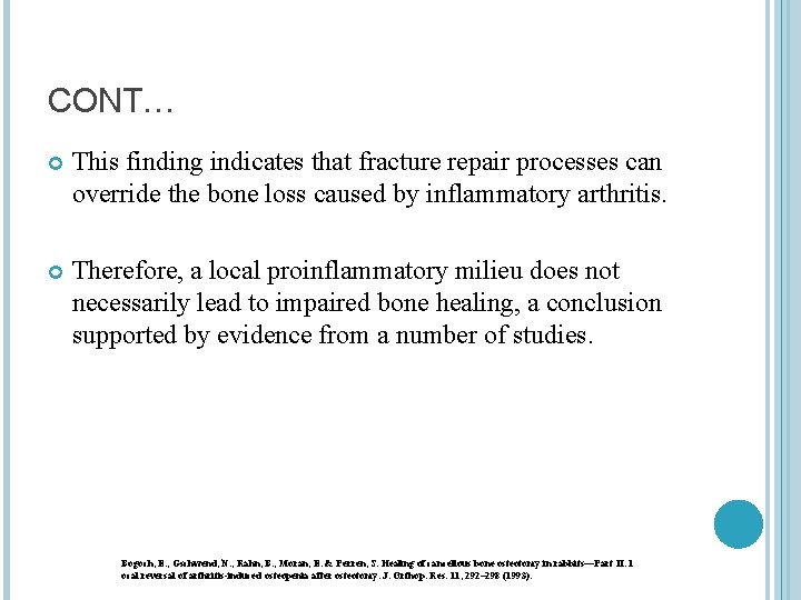 CONT… This finding indicates that fracture repair processes can override the bone loss caused