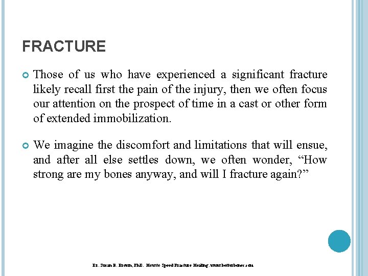 FRACTURE Those of us who have experienced a significant fracture likely recall first the
