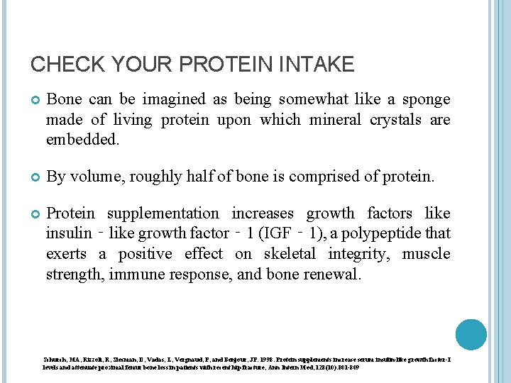 CHECK YOUR PROTEIN INTAKE Bone can be imagined as being somewhat like a sponge