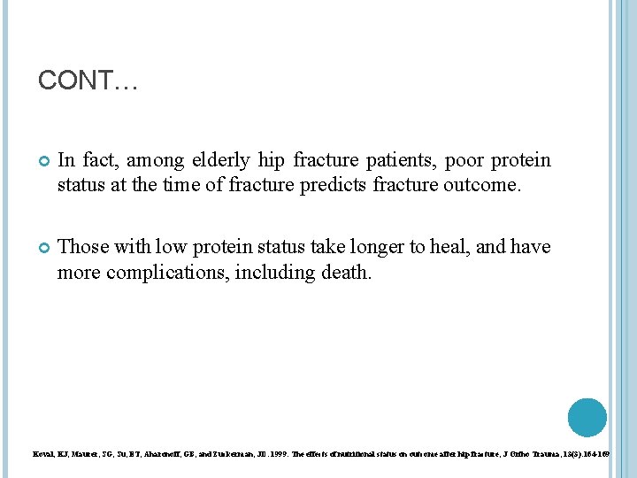 CONT… In fact, among elderly hip fracture patients, poor protein status at the time