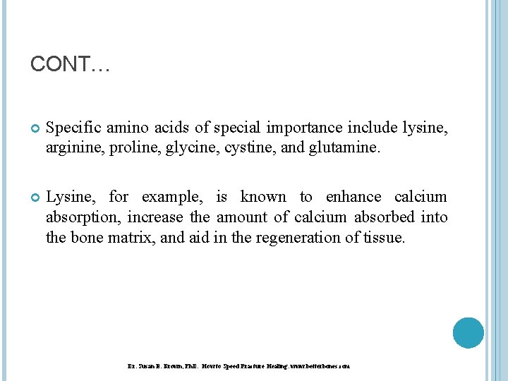 CONT… Specific amino acids of special importance include lysine, arginine, proline, glycine, cystine, and