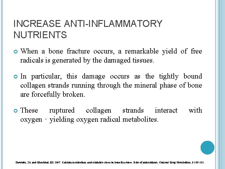 INCREASE ANTI-INFLAMMATORY NUTRIENTS When a bone fracture occurs, a remarkable yield of free radicals