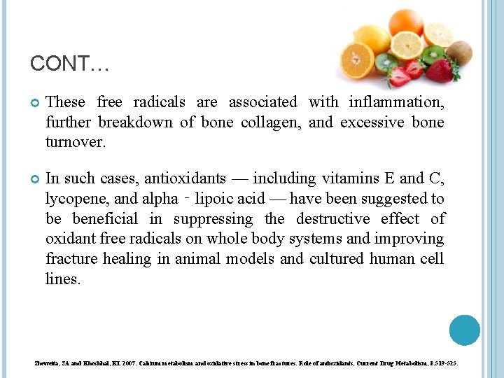 CONT… These free radicals are associated with inflammation, further breakdown of bone collagen, and